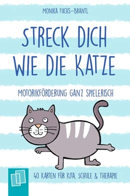 Abbildung von Fuchs-Brantl | Streck dich wie die Katze - Motorikförderung ganz spielerisch - 40 Karten für Kita, Schule & Therapie | 1. Auflage | 2019 | beck-shop.de