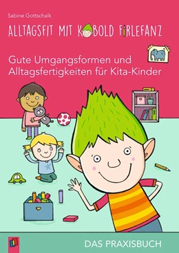 Abbildung von Gottschalk | Alltagsfit mit Kobold Firlefanz - Gute Umgangsformen und Alltagsfertigkeiten für Kita-Kinder - Das Praxisbuch | 1. Auflage | 2019 | beck-shop.de