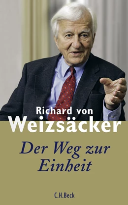 Abbildung von Weizsäcker, Richard Freiherr von | Der Weg zur Einheit | 1. Auflage | 2009 | beck-shop.de