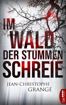 Abbildung von Grangé | Im Wald der stummen Schreie | 1. Auflage | 2019 | beck-shop.de