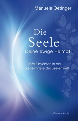 Abbildung von Oetinger | Die Seele - Deine ewige Heimat | 1. Auflage | 2019 | beck-shop.de