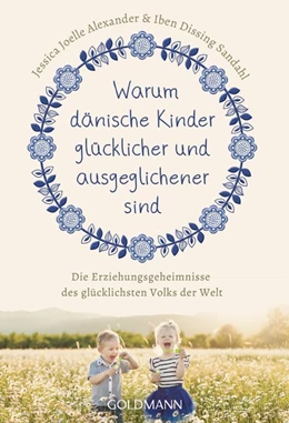 Abbildung von Alexander / Sandahl | Warum dänische Kinder glücklicher und ausgeglichener sind | 1. Auflage | 2020 | beck-shop.de