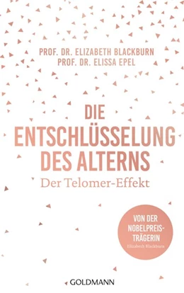 Abbildung von Blackburn / Epel | Die Entschlüsselung des Alterns | 1. Auflage | 2019 | beck-shop.de