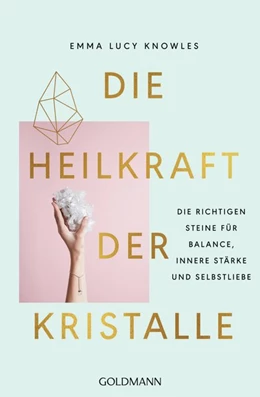 Abbildung von Knowles | Die Heilkraft der Kristalle | 1. Auflage | 2019 | beck-shop.de