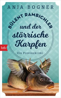 Abbildung von Bogner | Bülent Rambichler und der störrische Karpfen | 1. Auflage | 2019 | beck-shop.de