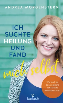 Abbildung von Morgenstern | Ich suchte Heilung und fand mich selbst | 1. Auflage | 2019 | beck-shop.de