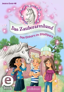 Abbildung von Ennis-Hill | Das Zauberarmband - Das Einhorn im Stadtpark (Das Zauberarmband 1) | 1. Auflage | 2019 | beck-shop.de