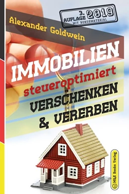 Abbildung von Goldwein | Immobilien steueroptimiert verschenken & vererben | 3. Auflage | 2019 | beck-shop.de