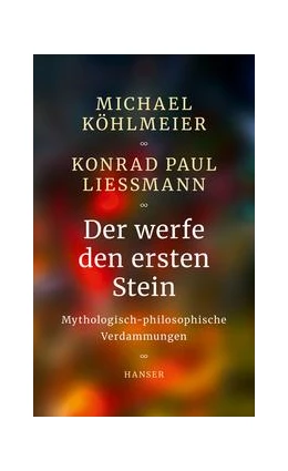 Abbildung von Köhlmeier / Liessmann | Der werfe den ersten Stein | 1. Auflage | 2019 | beck-shop.de