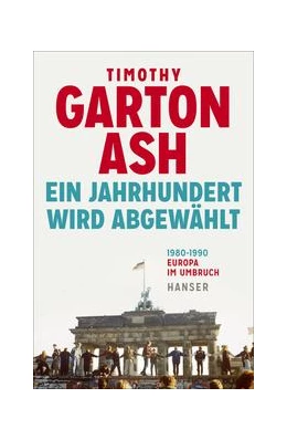 Abbildung von Garton Ash | Ein Jahrhundert wird abgewählt | 1. Auflage | 2019 | beck-shop.de
