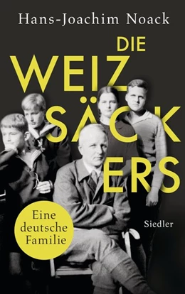 Abbildung von Noack | Die Weizsäckers. Eine deutsche Familie | 1. Auflage | 2019 | beck-shop.de