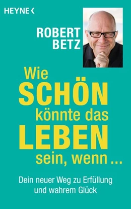 Abbildung von Betz | Wie schön könnte das Leben sein, wenn ... | 1. Auflage | 2022 | beck-shop.de