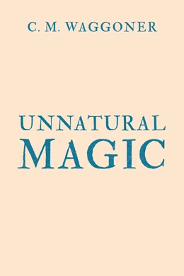 Abbildung von Waggoner | Unnatural Magic | 1. Auflage | 2019 | beck-shop.de
