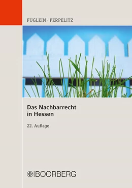 Abbildung von Füglein / Perpelitz | Das Nachbarrecht in Hessen | 22. Auflage | 2019 | beck-shop.de