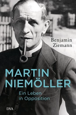 Abbildung von Ziemann | Martin Niemöller. Ein Leben in Opposition | 1. Auflage | 2019 | beck-shop.de