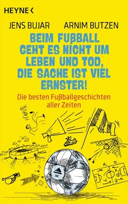 Abbildung von Bujar / Butzen | Beim Fußball geht es nicht um Leben und Tod, die Sache ist viel ernster! | 1. Auflage | 2020 | beck-shop.de