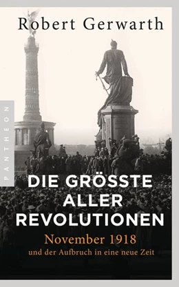 Abbildung von Gerwarth | Die größte aller Revolutionen | 1. Auflage | 2019 | beck-shop.de
