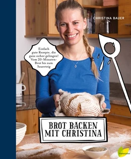 Abbildung von Bauer | Brot backen mit Christina | 1. Auflage | 2019 | beck-shop.de
