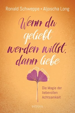 Abbildung von Schweppe / Long | Wenn du geliebt werden willst, dann liebe | 1. Auflage | 2019 | beck-shop.de