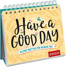 Abbildung von Groh Verlag | Have a good day! Kleine Mottos für deinen Tag | 1. Auflage | 2019 | beck-shop.de