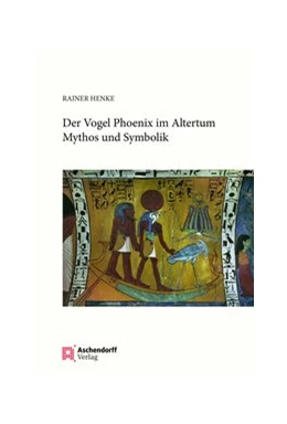 Abbildung von Henke | Der Vogel Phönix im Altertum | 1. Auflage | 2020 | beck-shop.de