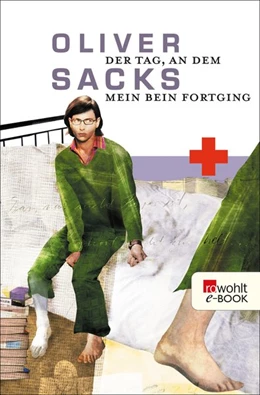 Abbildung von Sacks | Der Tag, an dem mein Bein fortging | 1. Auflage | 2019 | beck-shop.de