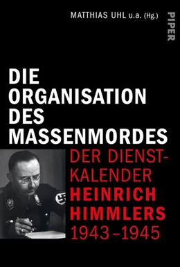 Abbildung von Uhl / Holler | Die Organisation des Terrors - Der Dienstkalender Heinrich Himmlers 1943-1945 | 1. Auflage | 2020 | beck-shop.de