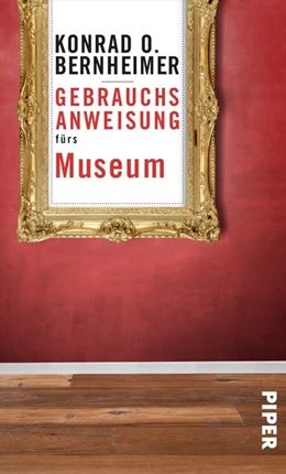 Abbildung von Bernheimer | Gebrauchsanweisung fürs Museum | 1. Auflage | 2019 | beck-shop.de