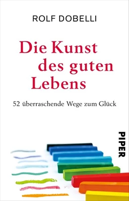 Abbildung von Dobelli | Die Kunst des guten Lebens | 1. Auflage | 2019 | beck-shop.de
