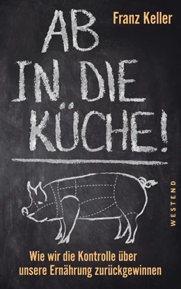 Abbildung von Keller | Ab in die Küche! | 1. Auflage | 2020 | beck-shop.de