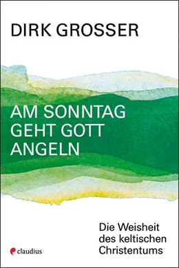 Abbildung von Grosser | Am Sonntag geht Gott angeln | 1. Auflage | 2019 | beck-shop.de