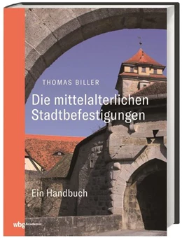Abbildung von Biller | Die mittelalterlichen Stadtbefestigungen im deutschsprachigen Raum | 2. Auflage | 2019 | beck-shop.de