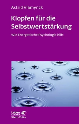 Abbildung von Vlamynck | Klopfen für die Selbstwertstärkung (Leben Lernen, Bd. 310) | 2. Auflage | 2019 | beck-shop.de