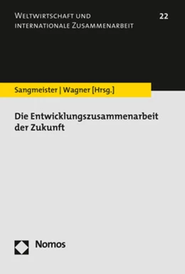 Abbildung von Sangmeister / Wagner | Die Entwicklungszusammenarbeit der Zukunft | 1. Auflage | 2019 | beck-shop.de