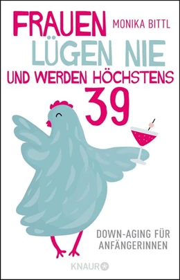 Abbildung von Bittl | Frauen lügen nie und werden höchstens 39 | 1. Auflage | 2019 | beck-shop.de