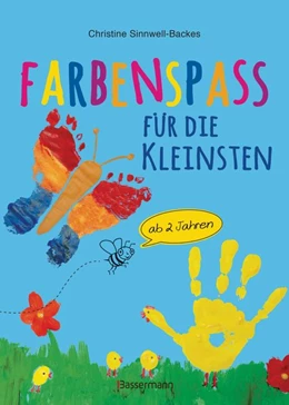Abbildung von Sinnwell-Backes | Farbenspaß für die Kleinsten ab 2 Jahren. 26 kinderleichte Projekte zum Malen und Basteln: mit Finger- und Wasserfarben, Buntstiften und Straßenkreide | 1. Auflage | 2019 | beck-shop.de