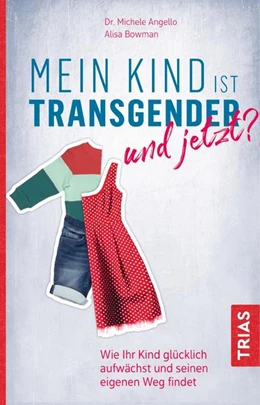 Abbildung von Angello / Bowman | Mein Kind ist transgender - und jetzt? | 1. Auflage | 2019 | beck-shop.de