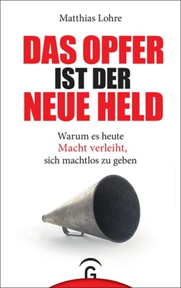 Abbildung von Lohre | Das Opfer ist der neue Held | 1. Auflage | 2019 | beck-shop.de