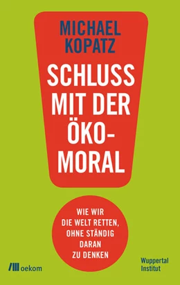 Abbildung von Kopatz | Schluss mit der Ökomoral! | 1. Auflage | 2019 | beck-shop.de