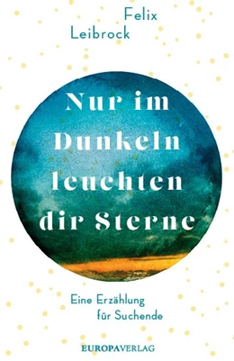 Abbildung von Leibrock | Nur im Dunkeln leuchten dir Sterne | 1. Auflage | 2019 | beck-shop.de