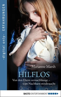 Abbildung von Marsh | Hilflos - Von den Eltern vernachlässigt - vom Nachbarn missbraucht | 1. Auflage | 2019 | beck-shop.de