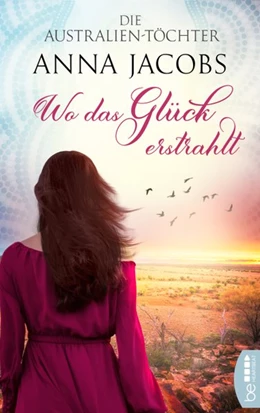 Abbildung von Jacobs | Die Australien-Töchter - Wo das Glück erstrahlt | 1. Auflage | 2019 | beck-shop.de