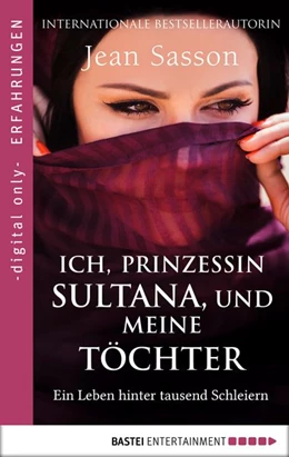 Abbildung von Sasson | Ich, Prinzessin Sultana, und meine Töchter | 1. Auflage | 2019 | beck-shop.de