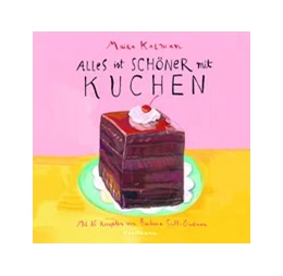 Abbildung von Kalman / Scott-Goodman | Alles ist schöner mit Kuchen | 1. Auflage | 2019 | beck-shop.de