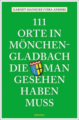 Abbildung von Anders / Manecke | 111 Orte in Mönchengladbach, die man gesehen haben muss | 1. Auflage | 2019 | beck-shop.de