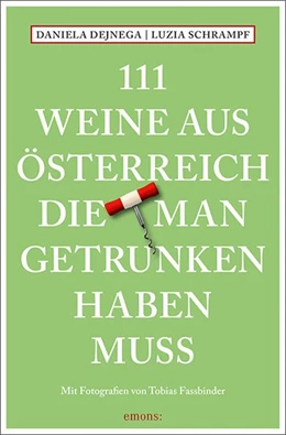 Abbildung von Dejnega / Schrampf | 111 Weine aus Österreich, die man getrunken haben muss | 1. Auflage | 2019 | beck-shop.de