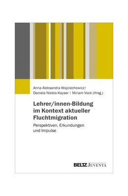 Abbildung von Wojciechowicz / Niesta Kayser | Lehrer/innen-Bildung im Kontext von Fluchtmigration | 1. Auflage | 2020 | beck-shop.de