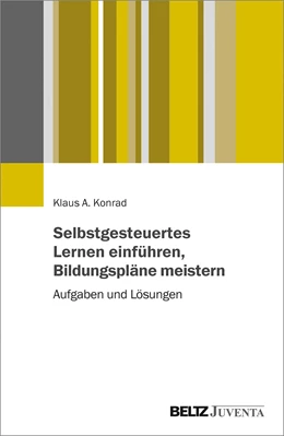 Abbildung von Konrad | Selbstgesteuertes Lernen einführen, Bildungspläne meistern | 1. Auflage | 2019 | beck-shop.de