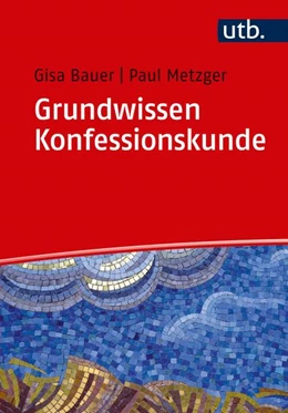 Abbildung von Bauer / Metzger | Grundwissen Konfessionskunde | 1. Auflage | 2019 | beck-shop.de