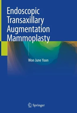 Abbildung von Yoon | Endoscopic Transaxillary Augmentation Mammoplasty | 1. Auflage | 2019 | beck-shop.de